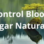 How To Control High Blood Sugar Naturally?